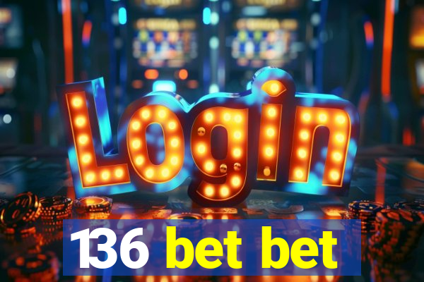 136 bet bet